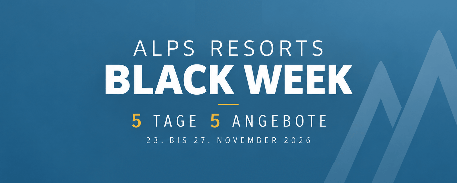 Schriftzug ALPS RESORTS Black Week mit 5 Tage, 5 Angebote von 23. bis 27. November 2026 auf blauem Hintergrund mit Bergsilhouette